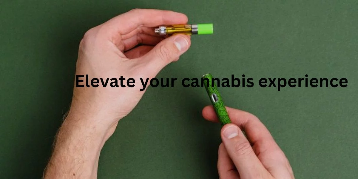 elevate your cannabis experience